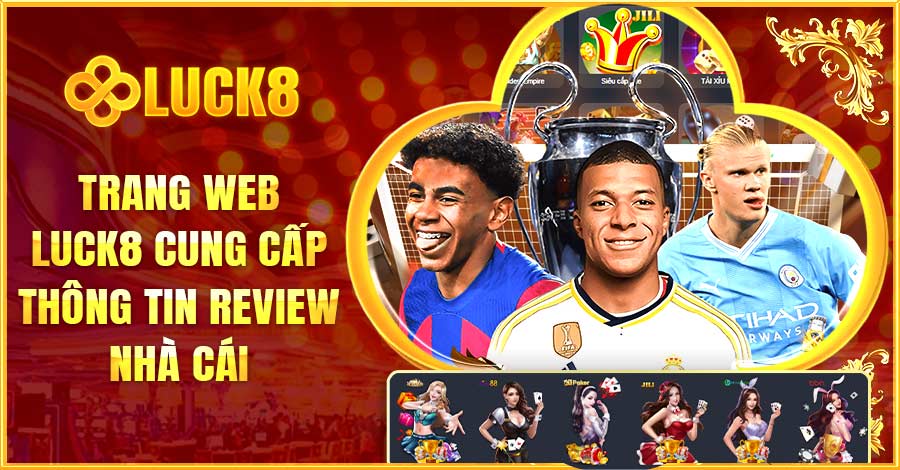 Trang web Luck8 cung cấp thông tin review nhà cái chính xác